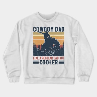 Retro Father's Day Cowboy Dad Like A Regular Dad But Cooler Crewneck Sweatshirt